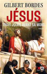Jésus: trois jours avant sa mort