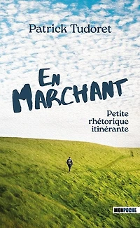En marchant: petite rhétorique itinérante