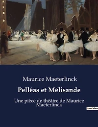 Pelléas et Mélisande: Un drame lyrique de passion et de mystère dans un royaume imaginaire.