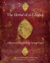 The Herbal of al-Ghafiqi: A Facsimile Edition with Critical Essays