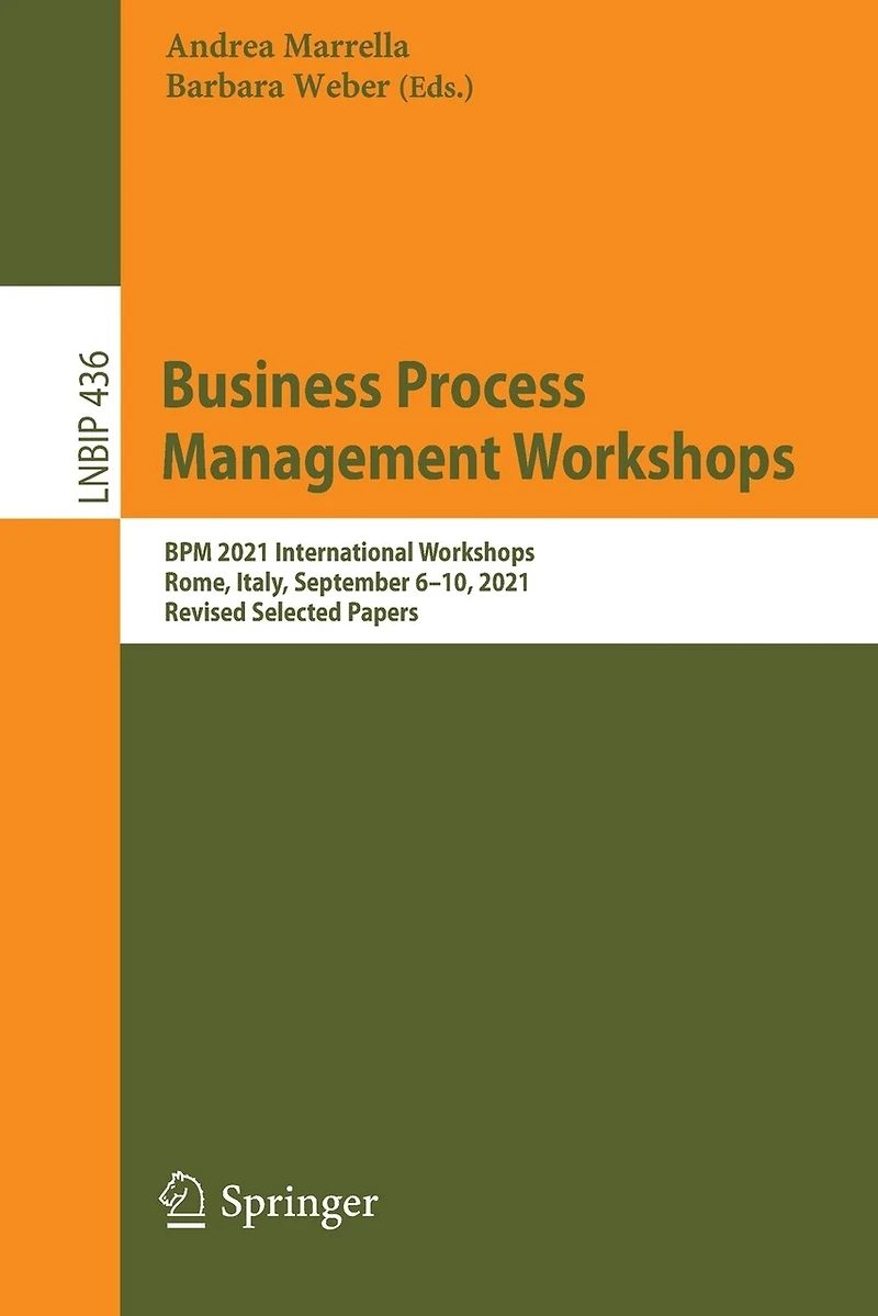 Business Process Management Workshops: Bpm 2021 International Workshops, Rome, Italy, September 6-10, 2021, Revised Selected Papers