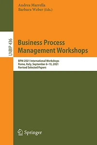 Business Process Management Workshops: Bpm 2021 International Workshops, Rome, Italy, September 6-10, 2021, Revised Selected Papers