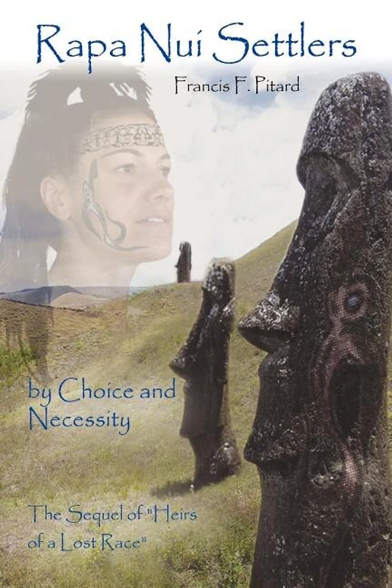 Rapa Nui Settlers: By Choice and Necessity the Sequel of Heirs of a Lost Race
