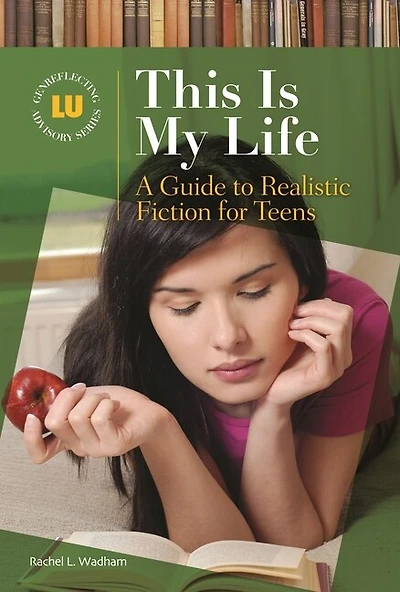 This Is My Life: A Guide to Realistic Fiction for Teens