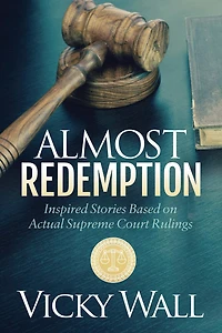 Almost Redemption: Inspired Stories Based On Actual Supreme Court Rulings