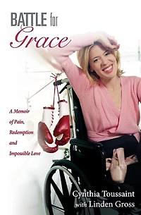Battle for Grace: A Memoir of Pain, Redemption and Impossible Love
