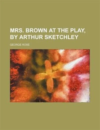 Mrs. Brown at the play, by Arthur Sketchley