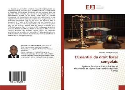 L' Essentiel du droit fiscal congolais: Système fiscal-procédures fiscales et douanières en République Démocratique du Congo