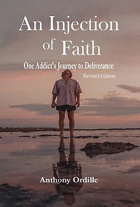 An Injection of Faith: One Addict's Journey to Deliverance