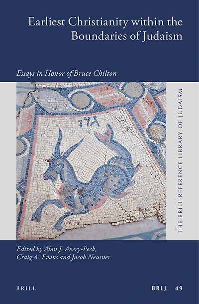 Earliest Christianity within the Boundaries of Judaism: Essays in Honor of Bruce Chilton