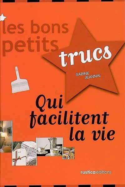Les bons petits trucs qui facilitent la vie