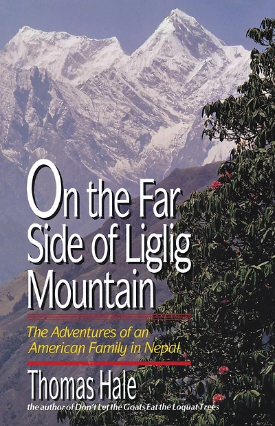 On the Far Side of Liglig Mountain: Adventures of an American Family in Nepal