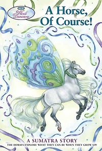 A Horse, Of Course!: A Sumatra Story