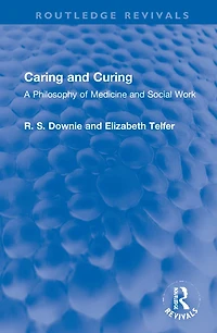 Caring and Curing: A Philosophy of Medicine Social Work