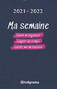 Ma semaine : savoir m'organiser, gagner du temps, garder ma motivation : 2021-2022: savoir m'organiser, gagner du temps, garder ma motivation