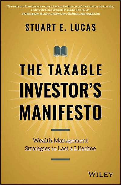 The Taxable Investor's Manifesto: Wealth Management Strategies To Last A Lifetime