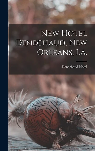 New Hotel Denechaud, New Orleans, La.