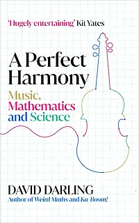 A Perfect Harmony: Music, Mathematics and Science