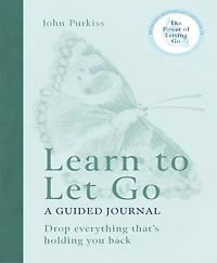 Learn to Let Go: A Guided Journal: Drop everything that's holding you back