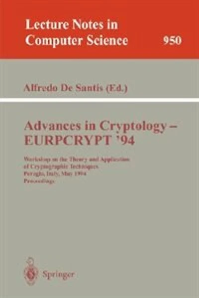 Advances in Cryptology - Eurocrypt '94: Workshop on the Theory and Application of Cryptographic Techniques, Perugia, Italy, May 9 - 12, 1994. Proceedings