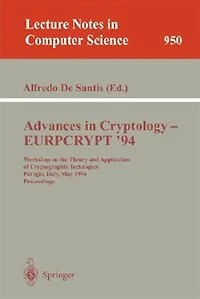 Advances in Cryptology - Eurocrypt '94: Workshop on the Theory and Application of Cryptographic Techniques, Perugia, Italy, May 9 - 12, 1994. Proceedings