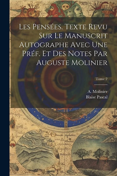 Les pensées. Texte revu sur le manuscrit autographe avec une préf. et des notes par Auguste Molinier; Tome 2