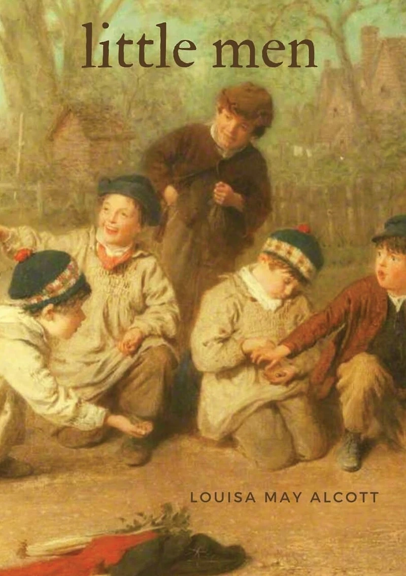 Little Men: A Children's Novel By American Author Louisa May Alcott