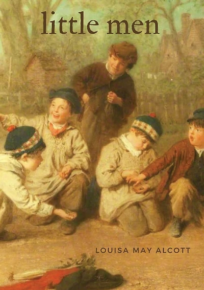 Little Men: A Children's Novel By American Author Louisa May Alcott