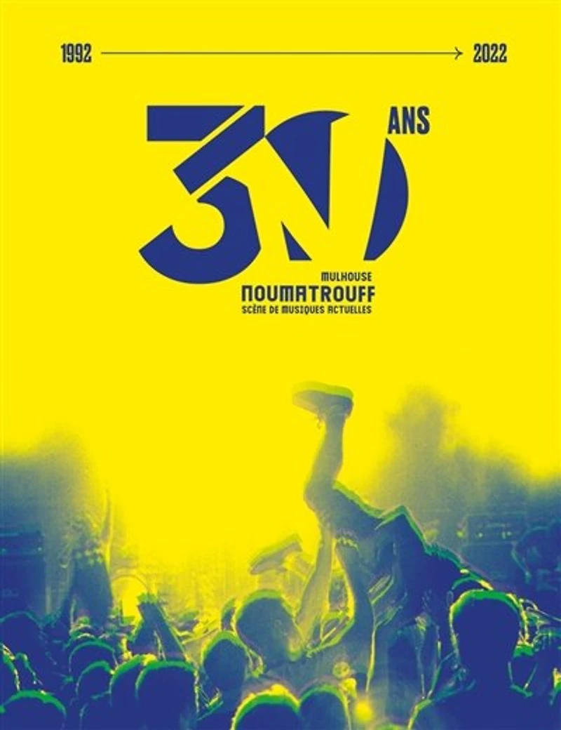 30 ans: Mulhouse, Noumatrouff, scène de musiques actuelles (1992-2022)