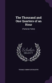 The Thousand and One Quarters of an Hour: (Tartarian Tales)