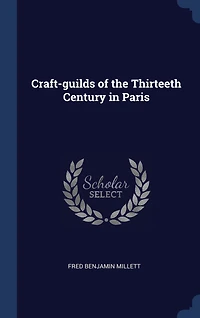 Craft-guilds of the Thirteeth Century in Paris