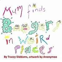 Mum Finds Boogers in Weird Places