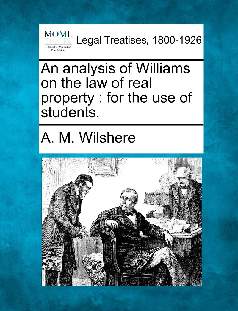 An Analysis Of Williams On The Law Of Real Property: For The Use Of Students.