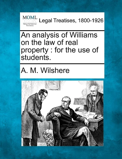 An Analysis Of Williams On The Law Of Real Property: For The Use Of Students.