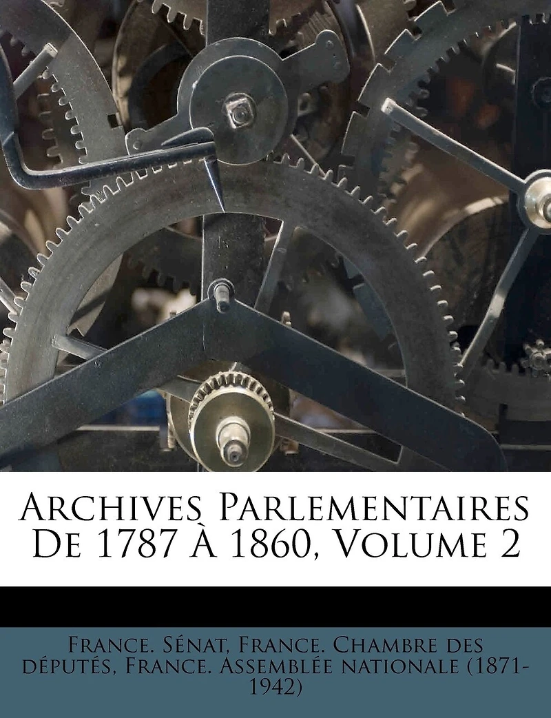 Archives Parlementaires de 1787 1860, Volume 2