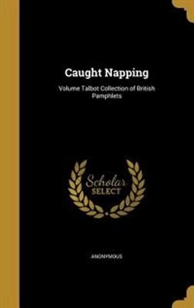 Caught Napping; Volume Talbot Collection of British Pamphlets