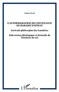 L' autobiographie de convenance madame d'Epinay: écrivain-philosophe des Lumières