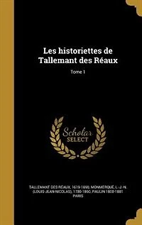 Les historiettes de Tallemant des Réaux; Tome 1