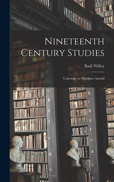 Nineteenth Century Studies; Coleridge to Matthew Arnold