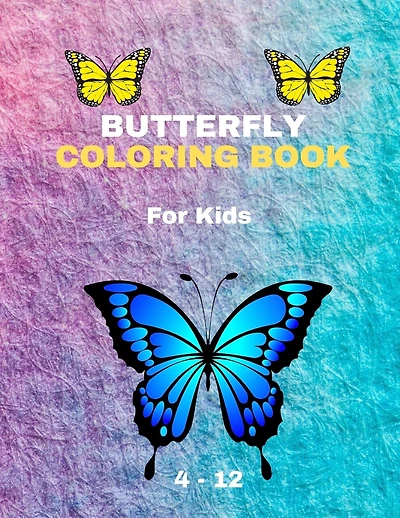 BUTTERFLY COLORING BOOK For Kids 4-12: Coloring Book New Edition For Kids Girls and boys