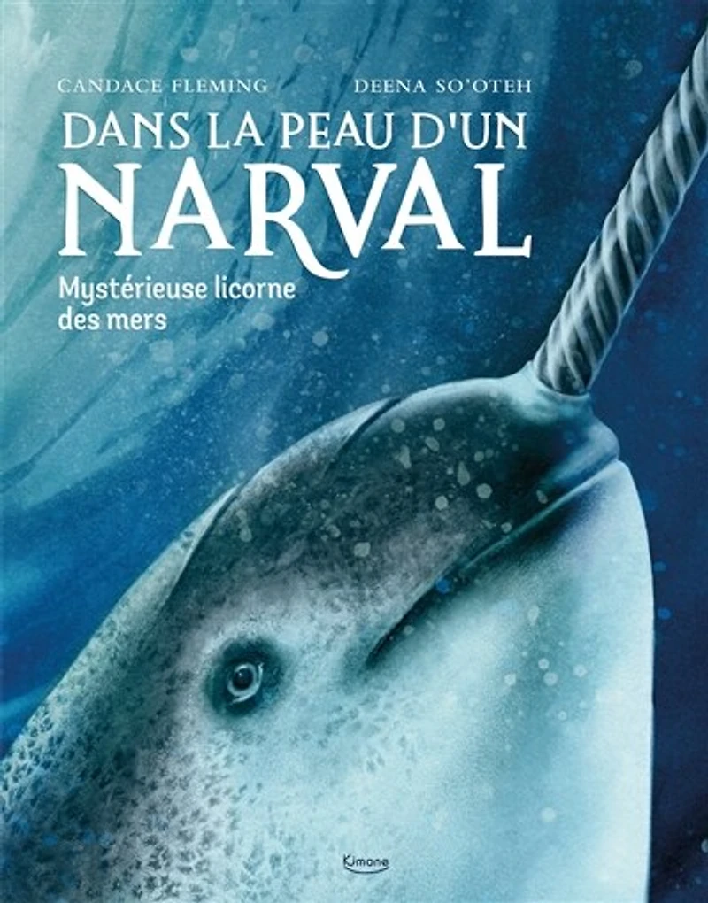 Dans la peau d'un narval: mystérieuse licorne des mers