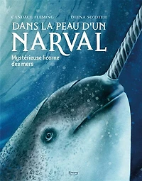 Dans la peau d'un narval: mystérieuse licorne des mers
