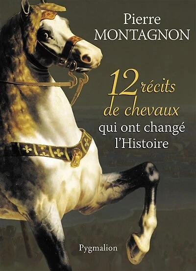 12 récits de chevaux qui ont changé l'histoire