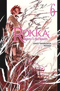 Rokka: Braves Of The Six Flowers, Vol. 6 (light Novel)