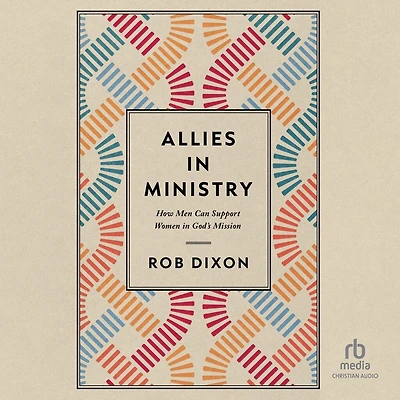 Allies Ministry: How Men Can Support Women God's Mission