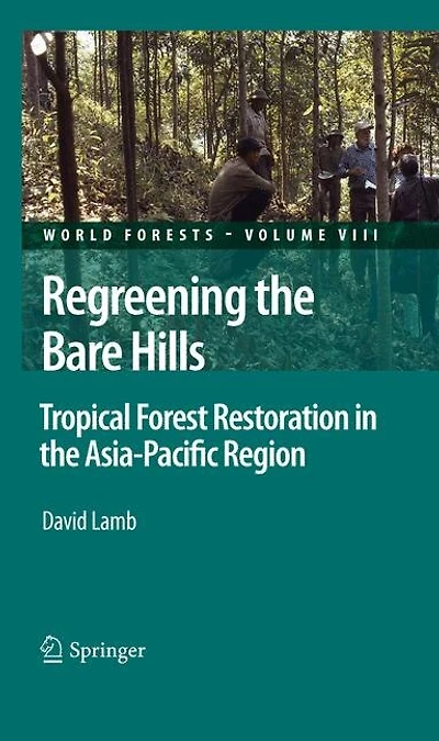 Regreening the Bare Hills: Tropical Forest Restoration Asia-Pacific Region