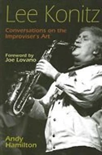 Lee Konitz: Conversations on the Improviser's Art