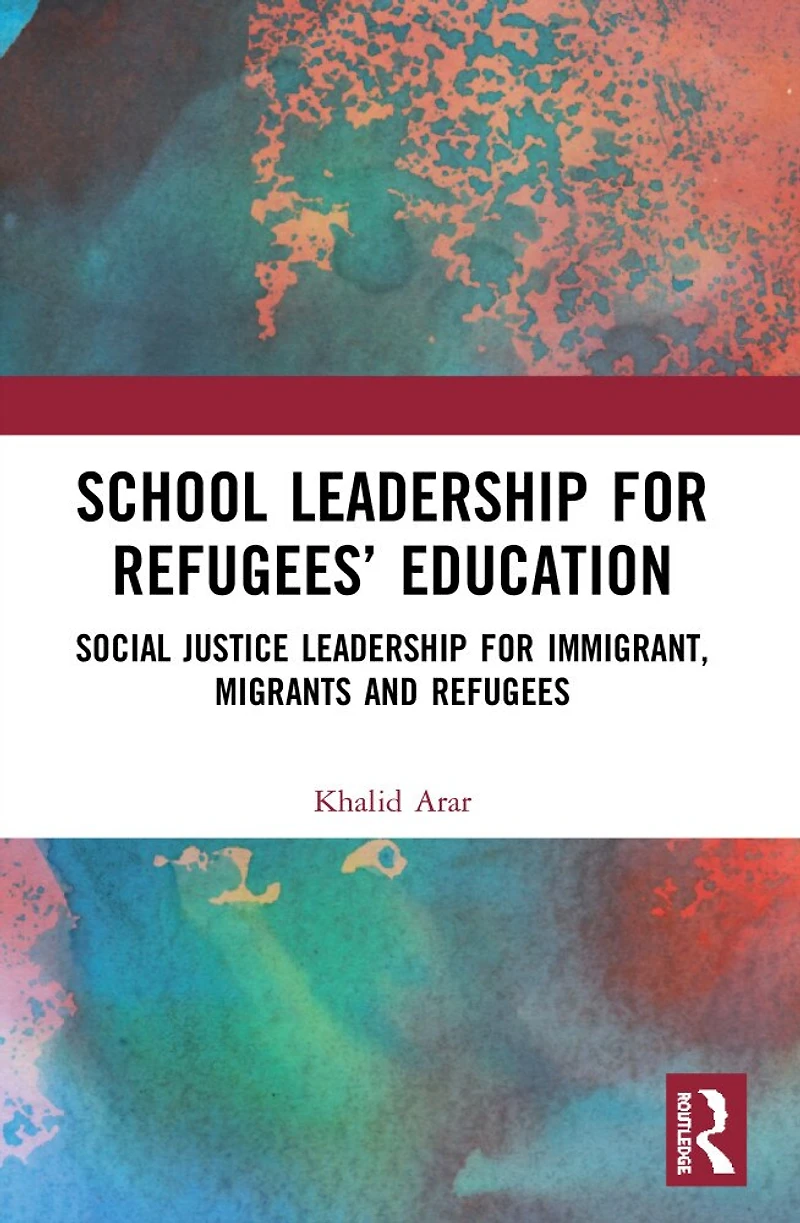 School Leadership for Refugees' Education: Social Justice Immigrant, Migrants and Refugees