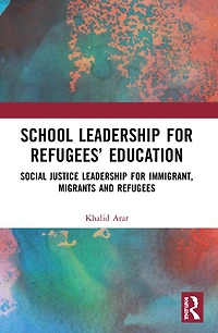 School Leadership for Refugees' Education: Social Justice Immigrant, Migrants and Refugees