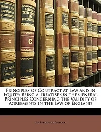 Principles of Contract at Law and in Equity: Being a Treatise On the General Principles Concerning the Validity of Agreements in the Law of Engl